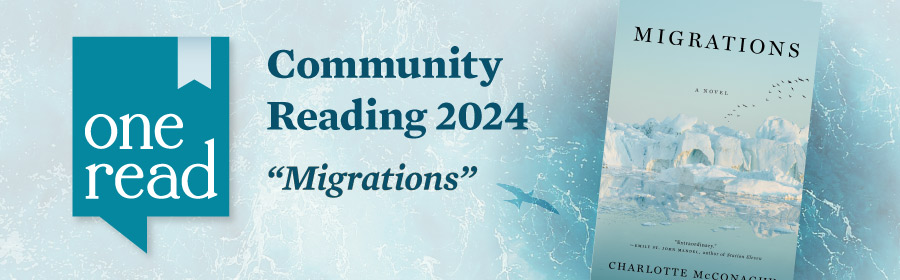 One Read: Community Reading 2024 "Migrations" by Charlotte McConaghy. Image includes the cover of the book with silhouettes of birds across a sky over an ocean shoreline.