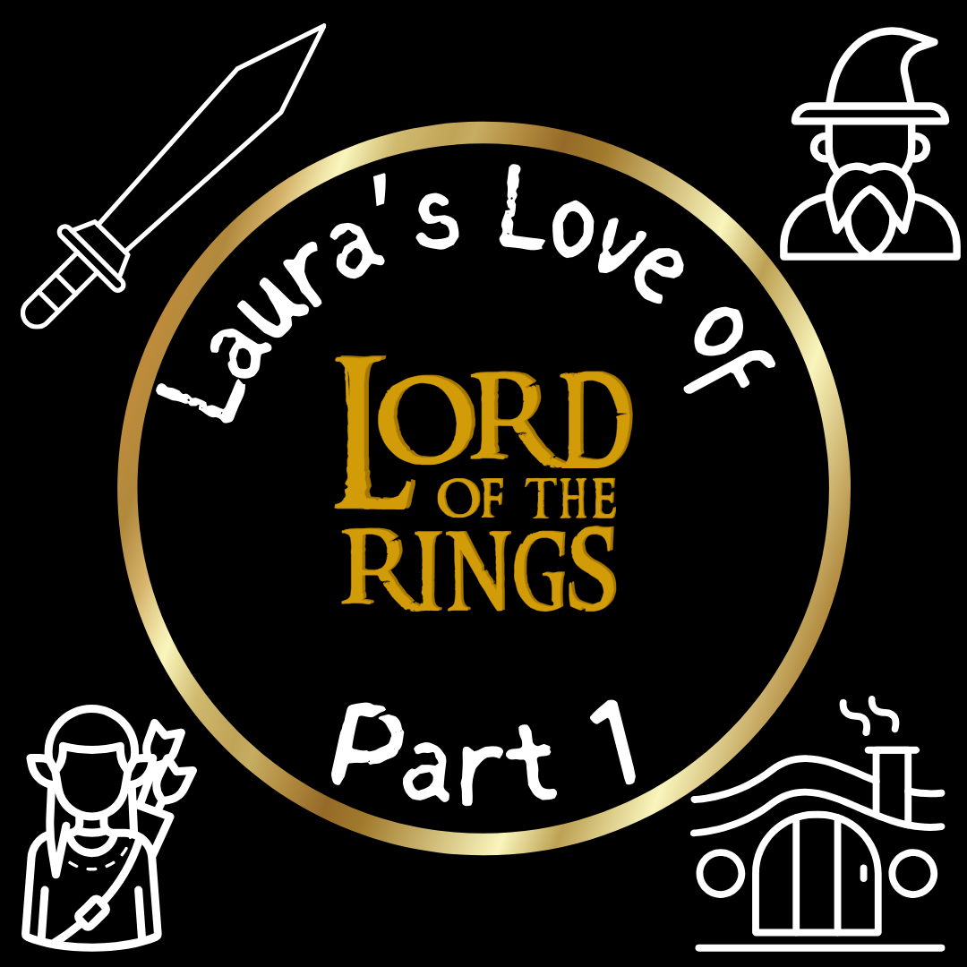 Cover image that says "Laura's Love of Lord of the Rings: Part 1"