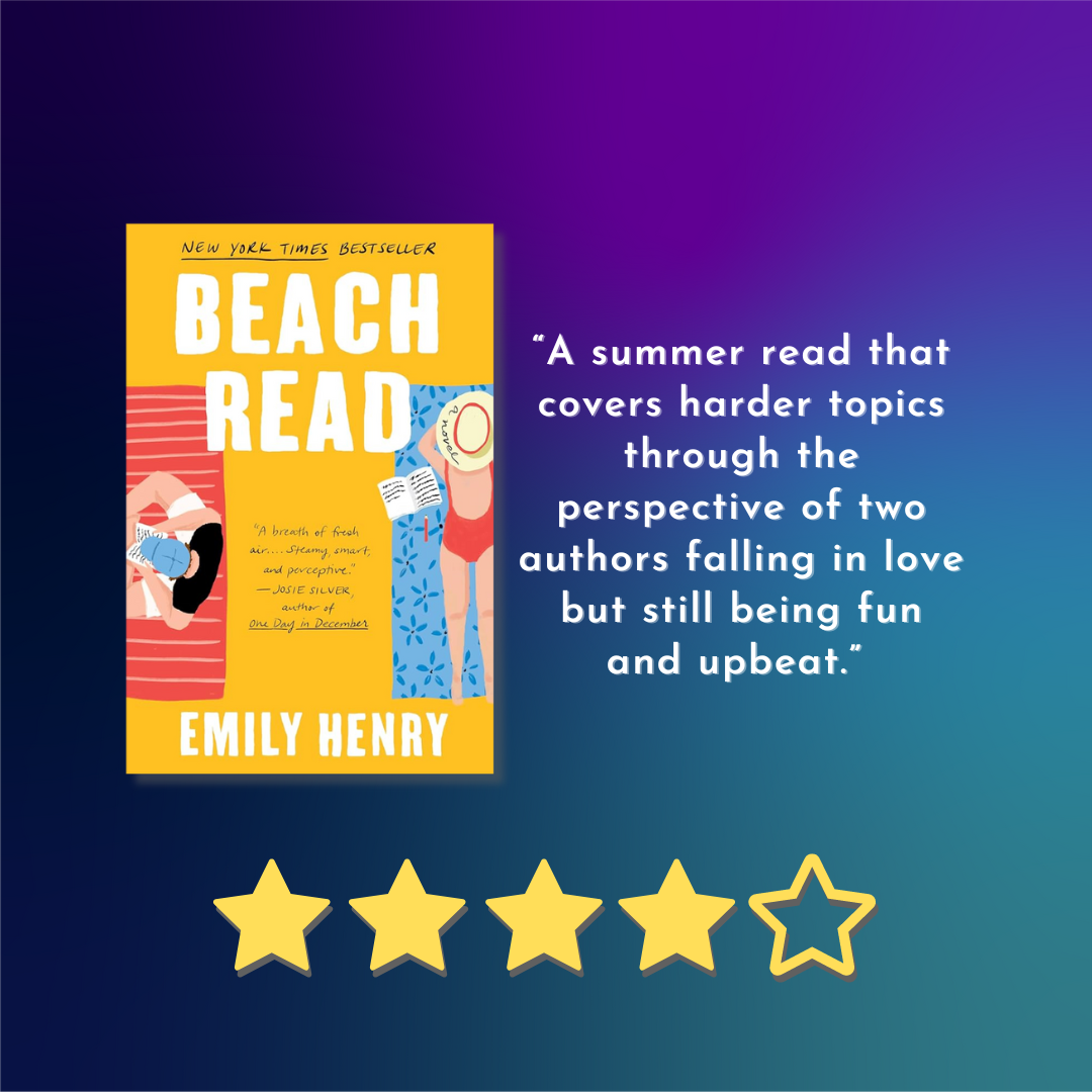 Book cover for Beach Read by Emily Henry text reads “A summer read that covers harder topics through the perspective of two authors falling in love but still being fun and upbeat.”