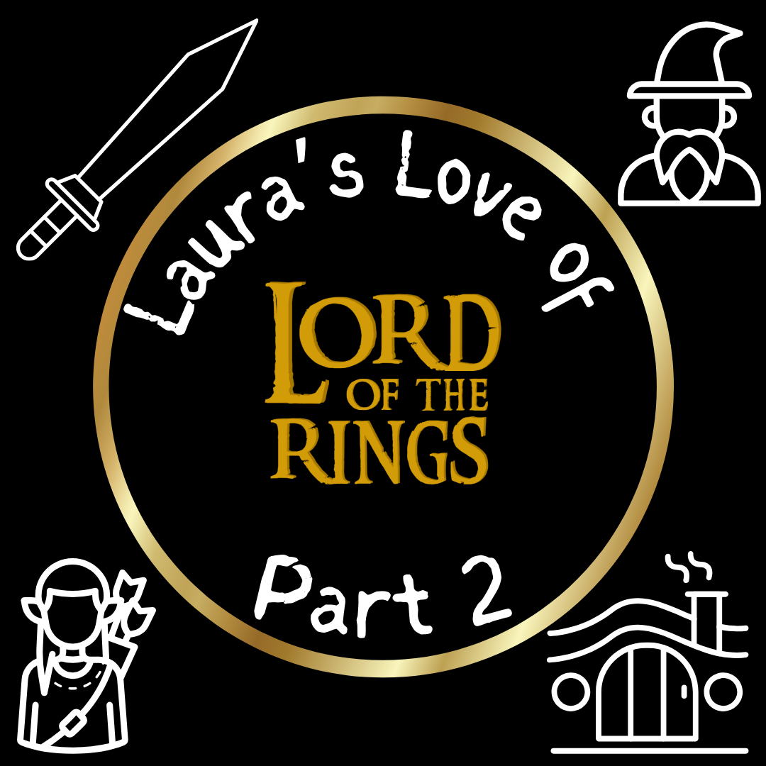 "Laura's Love of Lord of the Rings Part 2" with a stylized sword, wizard, elf, and Hobbit hole