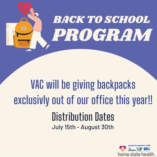 Back to School Program. VAC will be giving backpacks exclusively out of our office this year!! Distrubition Dates, July 15th- August 30th
