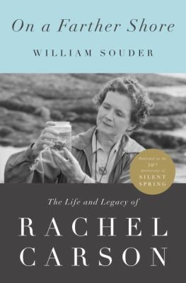 Book Cover, On a Farther Shore: The Life and Legacy of Rachel Carson by William Souder