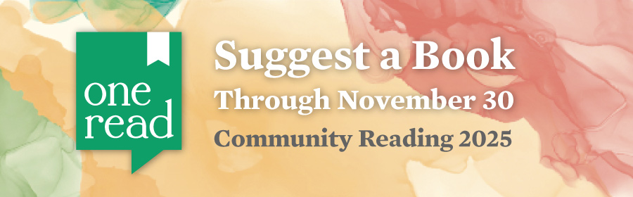 Suggest a book for One Read through November 30. Community Reading 2025.