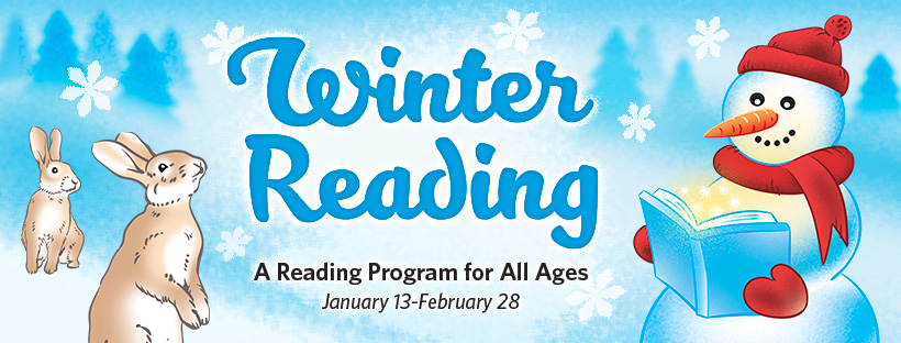 Illustration with a snowy background, rabbits and a reading snowman which says Winter Reading, A Reading Program for All Ages, January 13-February 28